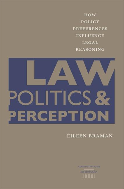 Law, Politics, & Perception: How Policy Preferences Influence Legal Reasoning - Ingram