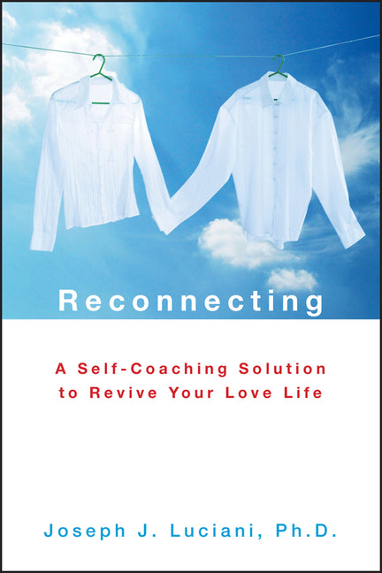 Reconnecting: A Self-Coaching Solution to Revive Your Love Life - Ingram
