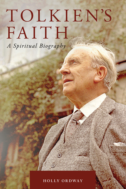 Tolkien's Faith: A Spiritual Biography - Ingram