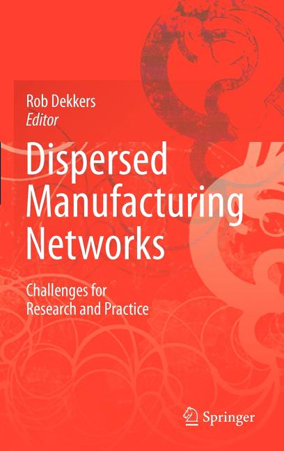 Dispersed Manufacturing Networks: Challenges for Research and Practice (2009) - Ingram
