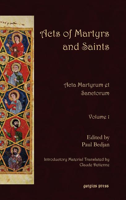 Acts of Martyrs and Saints: ACTA Martyrum Et Sanctorum (Volume 1) - Ingram