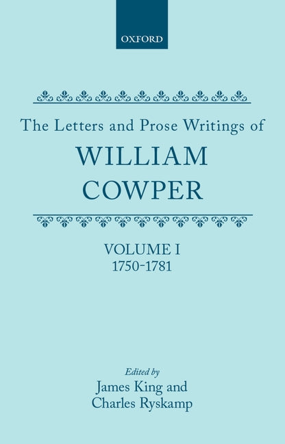 Letters and Prose Writings of William Cowper: Volume 1: Adelphi and Letters 1750-1781 - Ingram