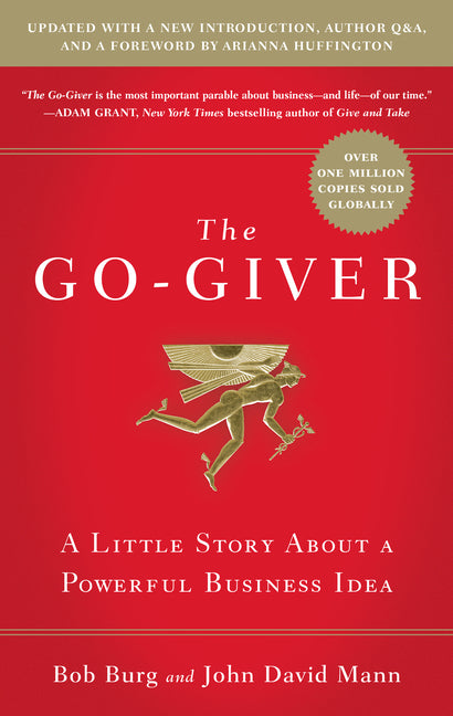Go-Giver, Expanded Edition: A Little Story about a Powerful Business Idea (Go-Giver, Book 1 (Expanded) - Ingram