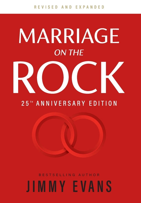 Marriage on the Rock 25th Anniversary Edition: The Comprehensive Guide to a Solid, Healthy, and Lasting Marriage - Ingram