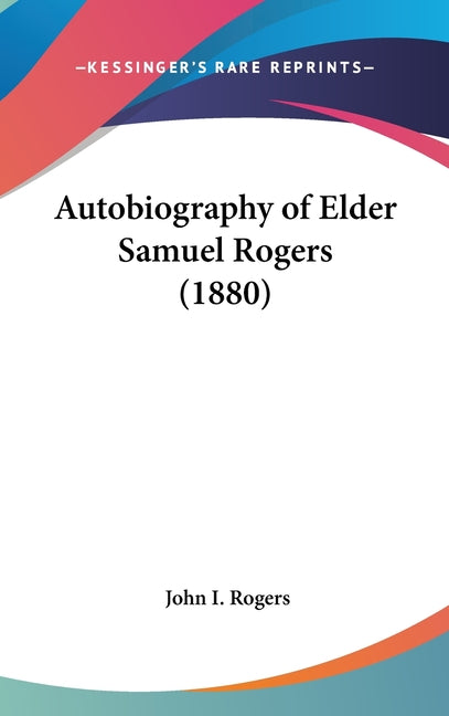 Autobiography of Elder Samuel Rogers (1880) - Ingram