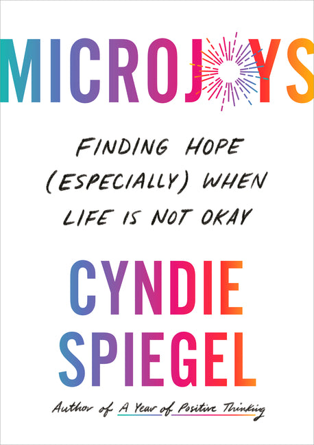 Microjoys: Finding Hope (Especially) When Life Is Not Okay - Ingram