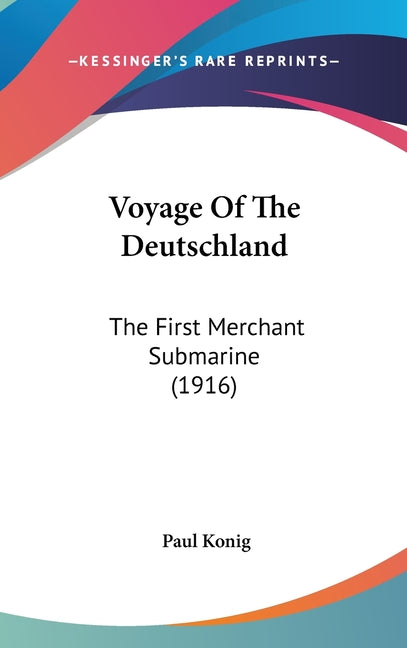 Voyage Of The Deutschland: The First Merchant Submarine (1916) - Ingram