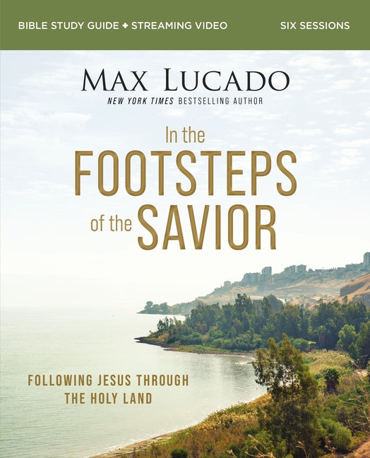 In the Footsteps of the Savior Bible Study Guide Plus Streaming Video: Following Jesus Through the Holy Land - Ingram