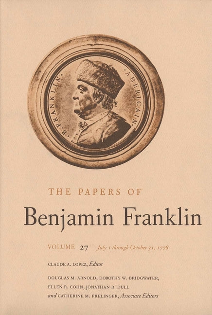 Papers of Benjamin Franklin, Vol. 27: Volume 27: July 1 Through October 31, 1778 - Ingram