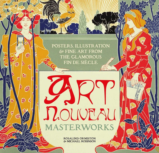 Art Nouveau: Posters, Illustration & Fine Art from the Glamorous Fin de Siècle - Ingram