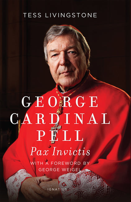 George Cardinal Pell: Pax Invictis, a Biography - Ingram