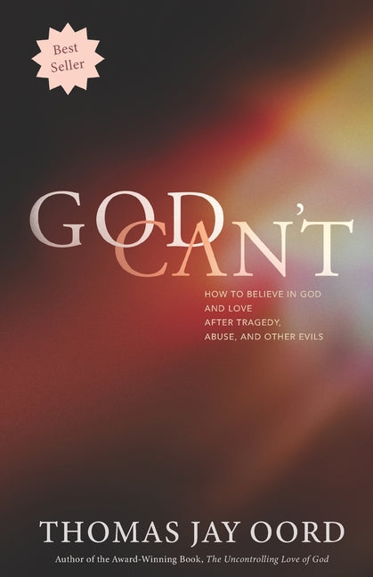 God Can't: How to Believe in God and Love after Tragedy, Abuse, and Other Evils - Ingram