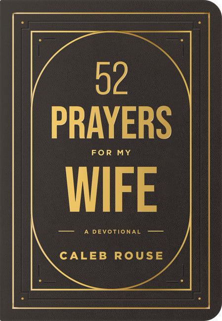 52 Prayers for My Wife: A Devotional to Build a Strong Marriage That Will Last a Lifetime - Ingram