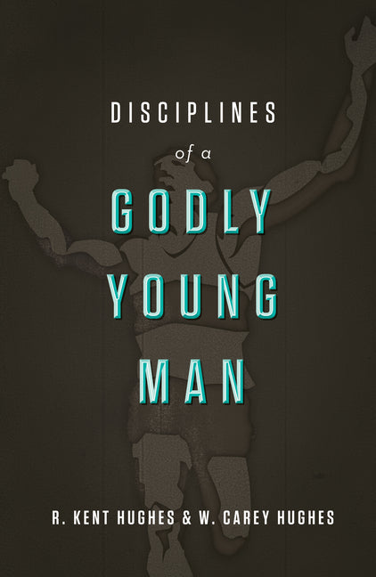Disciplines of a Godly Young Man - Ingram