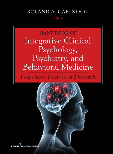 Handbook of Integrative Clinical Psychology, Psychiatry, and Behavioral Medicine: Perspectives, Practices, and Research - Ingram