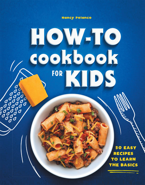 How-To Cookbook for Kids: 50 Easy Recipes to Learn the Basics - Ingram