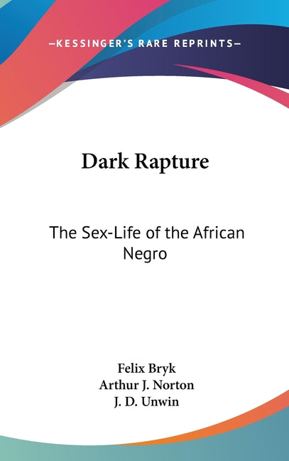 Dark Rapture: The Sex-Life of the African Negro - Ingram