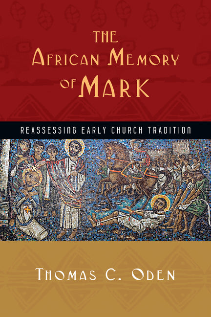 African Memory of Mark: Reassessing Early Church Tradition - Ingram