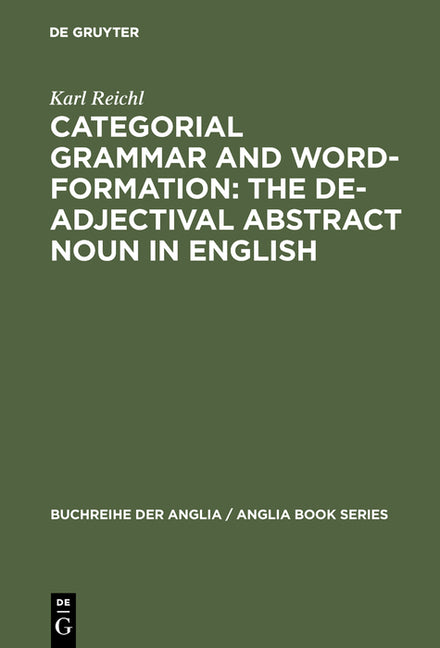 Categorial Grammar and Word-Formation: The De-Adjectival Abstract Noun in English (Reprint 2017) - Ingram