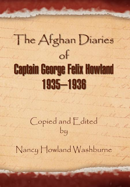Afghan Diaries of Captain George Felix Howland 1935-1936 - Ingram