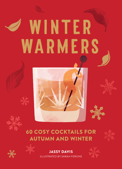 Winter Warmers: 60 Cosy Cocktails for Autumn and Winter - Ingram