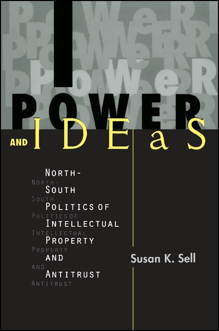 Power and Ideas: North-South Politics of Intellectual Property and Antitrust - Ingram