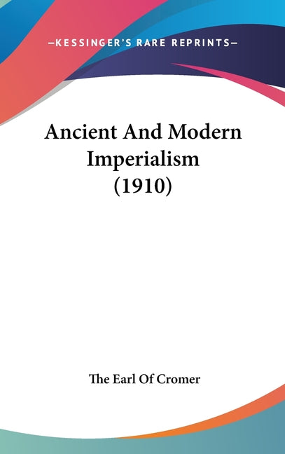 Ancient And Modern Imperialism (1910) - Ingram