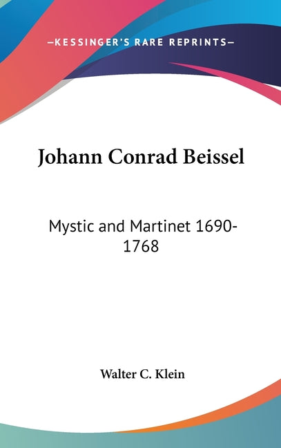 Johann Conrad Beissel: Mystic and Martinet 1690-1768 - Ingram