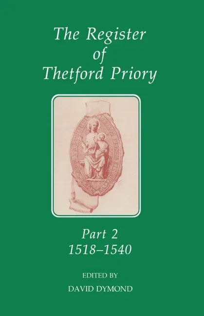 Register of Thetford Priory: Part 2: 1518-1540 - stevensbooks