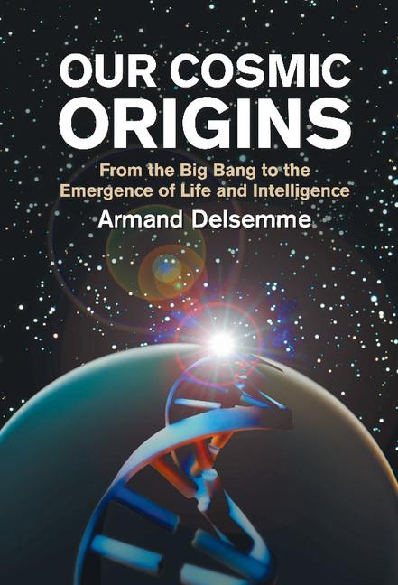 Our Cosmic Origins: From the Big Bang to the Emergence of Life and Intelligence - Ingram