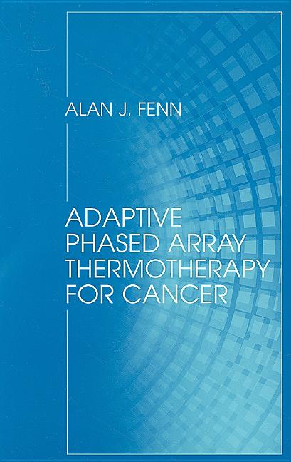 Adaptive Phased Array Thermotherapy for Cancer - Ingram