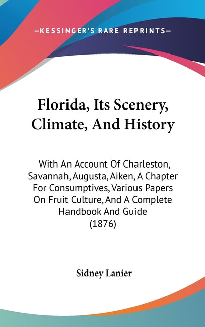 Florida, Its Scenery, Climate, And History: With An Account Of Charleston, Savannah, Augusta, Aiken, A Chapter For Consumptives, Various Papers On Fru - Ingram