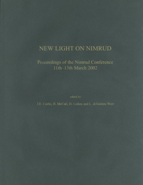 New Light on Nimrud: Proceedings of the Nimrud Conference 11th-13th March 2002 - Ingram