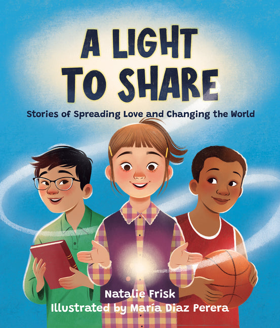 Light to Share: Stories of Spreading Love and Changing the World - Ingram