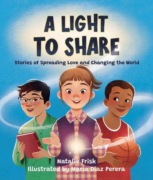 Light to Share: Stories of Spreading Love and Changing the World - Ingram