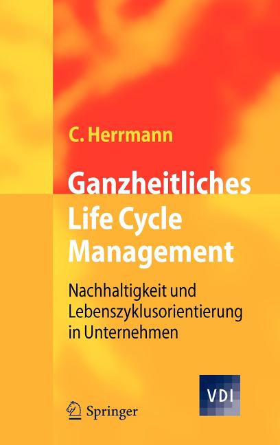 Ganzheitliches Life Cycle Management: Nachhaltigkeit Und Lebenszyklusorientierung in Unternehmen (2010) - Ingram