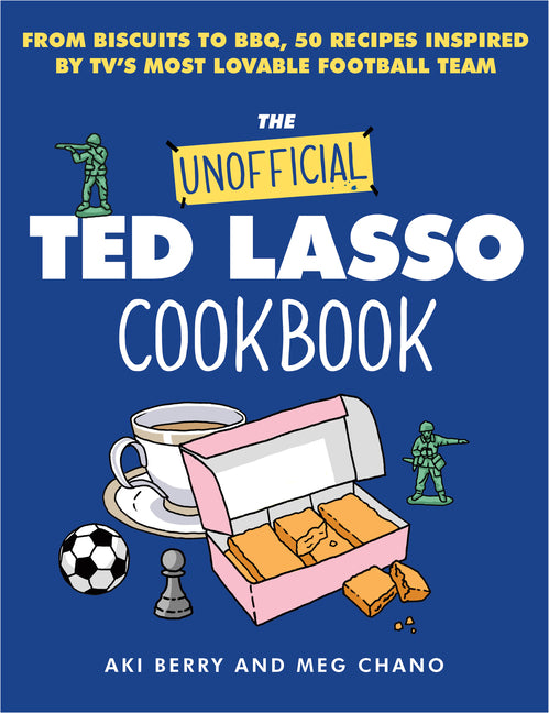 Unofficial Ted Lasso Cookbook: From Biscuits to Bbq, 50 Recipes Inspired by Tv's Most Lovable Football Team - Ingram