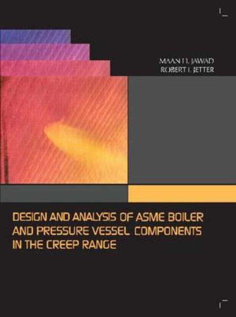 Design and Analysis of ASME Pressure Vessel Components in the Creep Range - Ingram