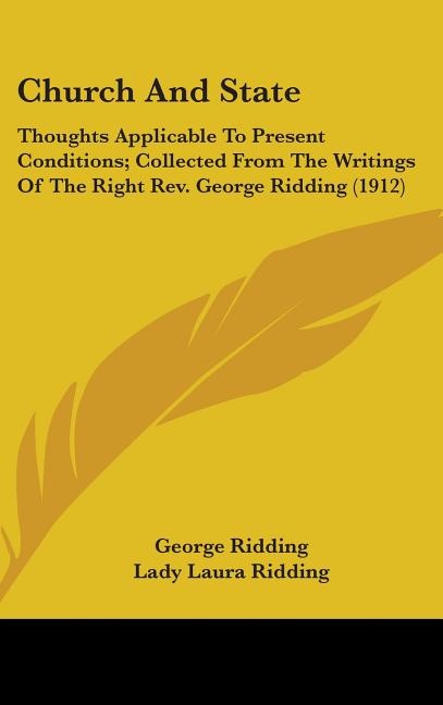 Church And State: Thoughts Applicable To Present Conditions; Collected From The Writings Of The Right Rev. George Ridding (1912) - Ingram