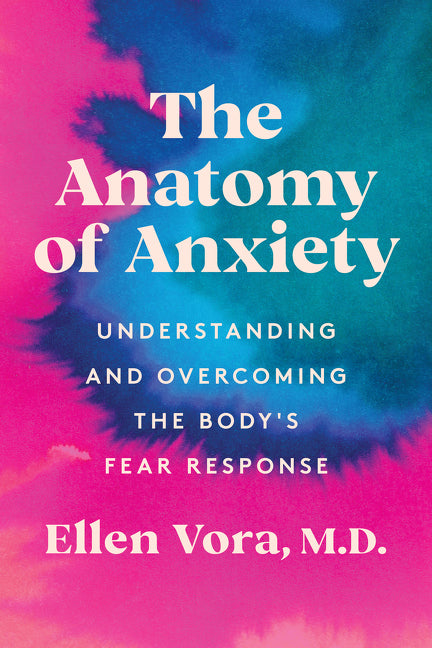 Anatomy of Anxiety: Understanding and Overcoming the Body's Fear Response - Ingram