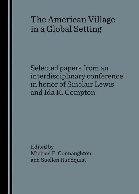 American Village in a Global Setting: Selected Papers from an Interdisciplinary Conference in Honor of Sinclair Lewis and Ida K. Compton - Ingram