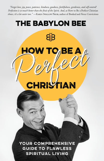 How to Be a Perfect Christian: Your Comprehensive Guide to Flawless Spiritual Living - Ingram