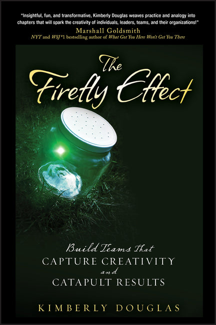 Firefly Effect: Build Teams That Capture Creativity and Catapult Results - Ingram