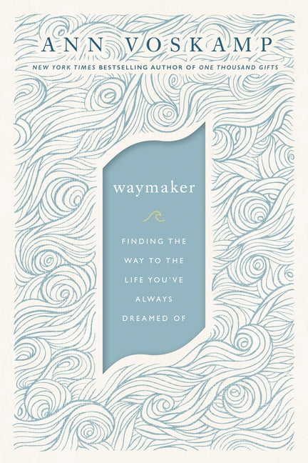 Waymaker: Finding the Way to the Life You've Always Dreamed of - Ingram