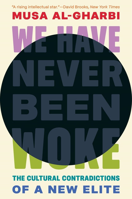 We Have Never Been Woke: The Cultural Contradictions of a New Elite - Ingram