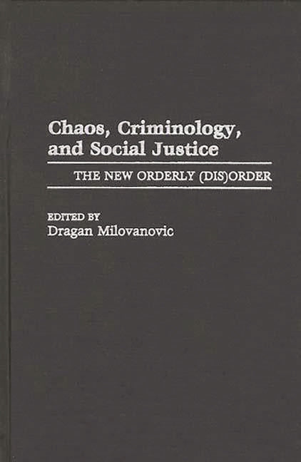 Chaos, Criminology, and Social Justice: The New Orderly (Dis)Order - Ingram