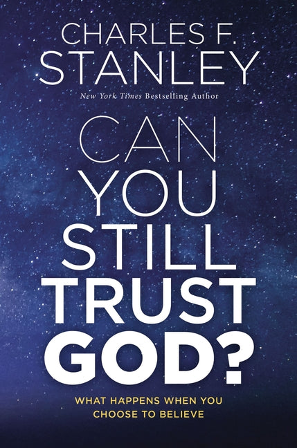 Can You Still Trust God?: What Happens When You Choose to Believe - Ingram