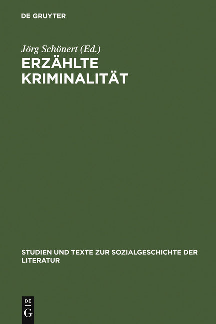 Erzählte Kriminalität: Zur Typologie Und Funktion Von Narrativen Darstellungen in Strafrechtspflege, Publizistik Und Literatur Zwischen 1770 Und 1920. - Ingram