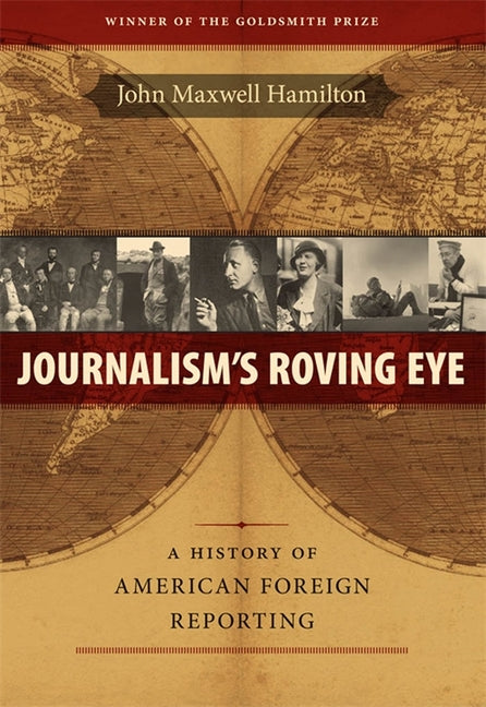 Journalism's Roving Eye: A History of American Foreign Reporting - Ingram