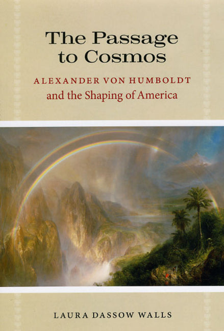 Passage to Cosmos: Alexander Von Humboldt and the Shaping of America - Ingram
